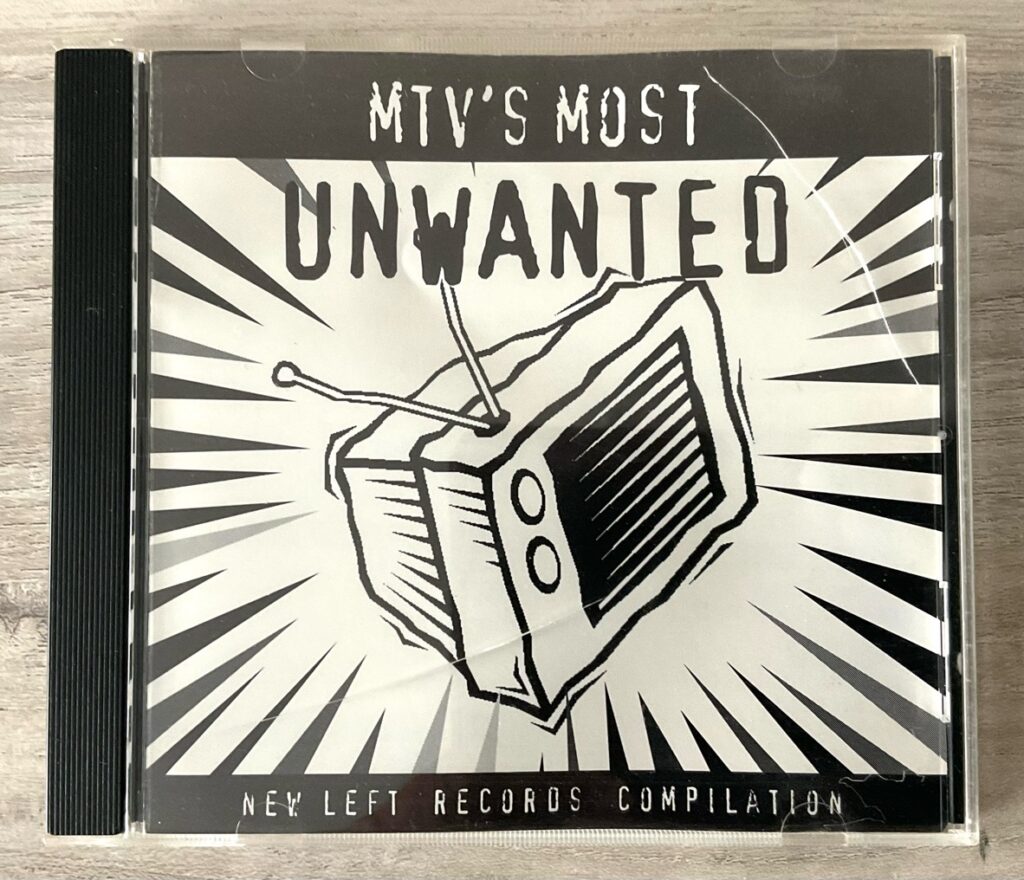 A 90’s punk rock compilation called MTV’s Most Unwanted, released by New Left Records.